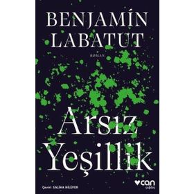 Arsız Yeşillik - Benjamin Labatut
