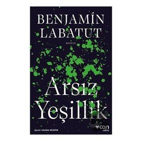 Arsız Yeşillik - Benjamin Labatut