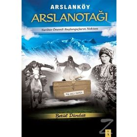 Arslanköy Arslanotağı - Betül Dündar