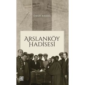 Arslanköy Hadisesi Ömer Akdağ