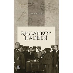 Arslanköy Hadisesi Ömer Akdağ