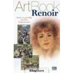 ART BOOK RENOIR HAYATI VE GÜZELLİĞİ YÜCELTEN EMPRESYONIST - ARTBOOK