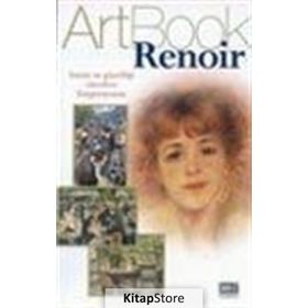 ART BOOK RENOIR HAYATI VE GÜZELLİĞİ YÜCELTEN EMPRESYONIST - ARTBOOK