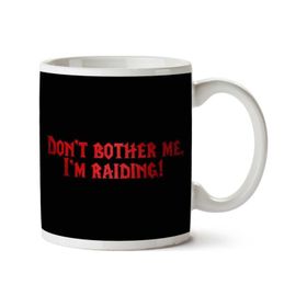 Art Hediye 01 Dont Bother Me Im Raiding Red Text Dungeons And Dragons Iki Tarafı Baskılı Kupa Bardak