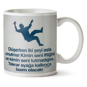 Art Hediye 01 Düşerken İki Şeyi Asla Unutma İki Tarafı Baskılı Kupa Bardak