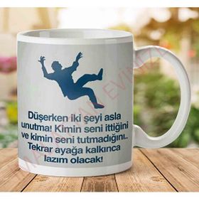 Art Hediye 01 Düşerken İki Şeyi Asla Unutma İki Tarafı Baskılı Kupa Bardak