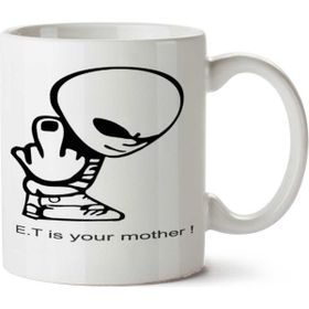 Art Hediye Alien E.t. Is Your Mother Iki Tarafı Baskılı Kupa Bardak