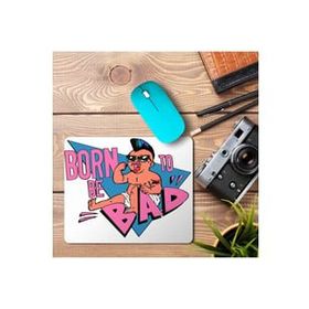Art Hediye Born to Be Bad Baskılı 23x19 cm Mouse Pad