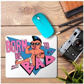 Art Hediye Born to Be Bad Baskılı 23x19 cm Mouse Pad