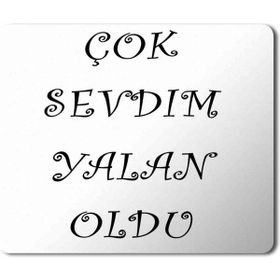 Art Hediye Çok Sevdim Yalan Oldu Baskılı 23x19 cm Mouse Pad