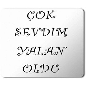 Art Hediye Çok Sevdim Yalan Oldu Baskılı 23x19 cm Mouse Pad