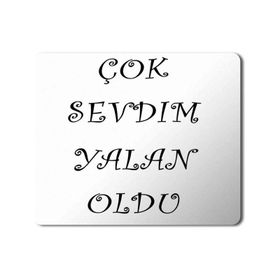 Art Hediye Çok Sevdim Yalan Oldu Baskılı 23x19 cm Mouse Pad