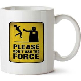 Art Hediye Don't Use The Force İki Tarafı Baskılı Kupa