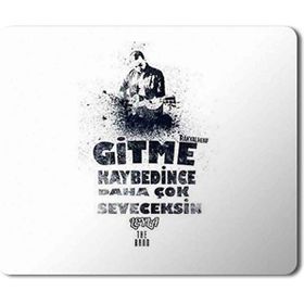 Art Hediye Gitme Kaybedince Daha Çok Seveceksin Baskılı 23x19 cm Mouse Pad