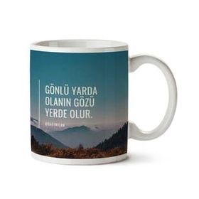 Art Hediye Gönlü Yarda Olanın Gözü Yerde Olur İki Tarafı Baskılı Kupa Bardak