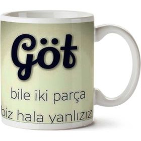 Art Hediye Göt Bile İki Parça Biz Hala Yanlızız.png İki Tarafı Baskılı Kupa Bardak