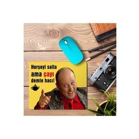 Art Hediye Herşeyi Salla Ama Çayı Demle Hacı Baskılı 23x19 cm Mouse Pad