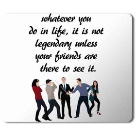 Art Hediye How I Met Your Mother Whatever You Do in Life Baskılı 23x19 cm Mouse Pad