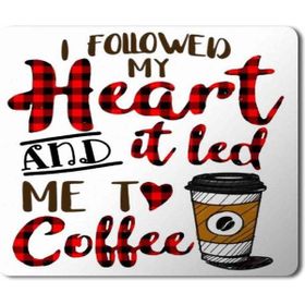 Art Hediye I Followed My Heart and It Led Me to Coffee Baskılı 23x19 cm Mouse Pad