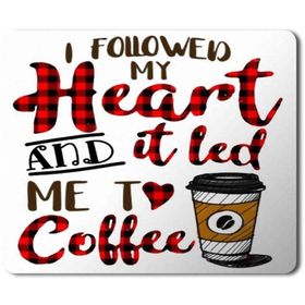Art Hediye I Followed My Heart and It Led Me to Coffee Baskılı 23x19 cm Mouse Pad