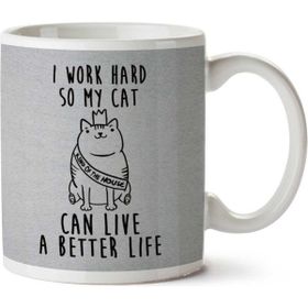 Art Hediye I Work Hard So My Cat Can Live A Better Life İki Tarafı Baskılı Kupa Bardak