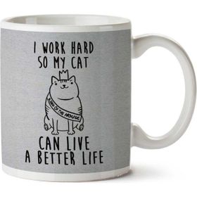 Art Hediye I Work Hard So My Cat Can Live A Better Life İki Tarafı Baskılı Kupa Bardak