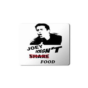 Art Hediye Joey Series Tv Joey Doesnt Share Food Baskılı 23x19 cm Mouse Pad
