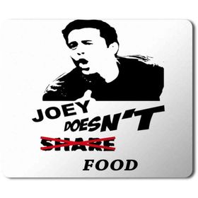Art Hediye Joey Series Tv Joey Doesnt Share Food Baskılı 23x19 cm Mouse Pad