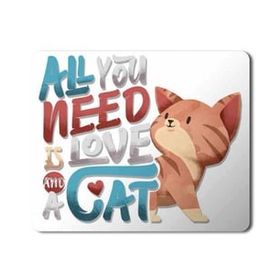 Art Hediye Kedi Cat All You Need is Love a Cat Baskılı 23x19 cm Mouse Pad