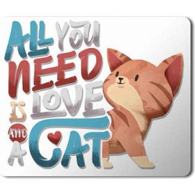 Art Hediye Kedi Cat All You Need is Love a Cat Baskılı 23x19 cm Mouse Pad