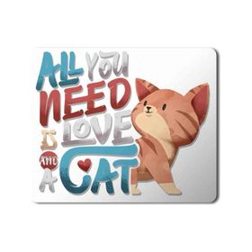 Art Hediye Kedi Cat All You Need is Love a Cat Baskılı 23x19 cm Mouse Pad