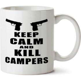 Art Hediye Keep Calm And Kill Campers İki Tarafı Baskılı Kupa Bardak