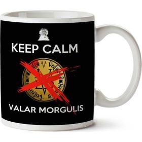 Art Hediye Keep Calm And Valar Morghulis Game Of Thrones İki Tarafı Baskılı Kupa Bardak