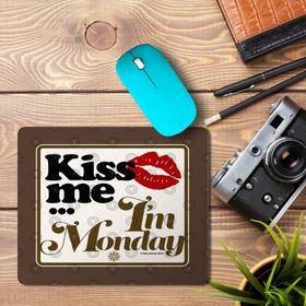 Art Hediye Kiss Me I'm Monday 2 Baskılı 23x19 cm Mouse Pad