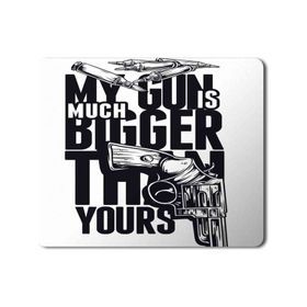 Art Hediye My Gun is Much Bigger Tthan Yours Baskılı 23x19 cm Mouse Pad