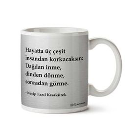 Art Hediye Necip Fazıl Kısakürek Üç Çeşit İnsandan Korkacaksın İki Tarafı Baskılı Kupa