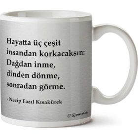 Art Hediye Necip Fazıl Kısakürek Üç Çeşit İnsandan Korkacaksın İki Tarafı Baskılı Kupa
