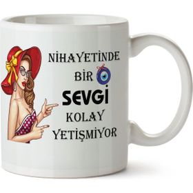 Art Hediye Nihayetinde Bir Sevgi Kolay Yetişmiyor Iki Tarafı Baskılı Kupa Bardak