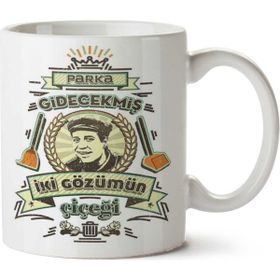 Art Hediye Parka Gidecekmiş İki Gözümün Çiçeği İki Tarafı Baskılı Kupa Bardak