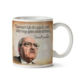 Art Hediye Sezai Karakoç İslamiyeti Yaşa İki Tarafı Baskılı Kupa Bardak