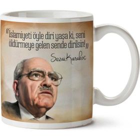 Art Hediye Sezai Karakoç İslamiyeti Yaşa İki Tarafı Baskılı Kupa Bardak