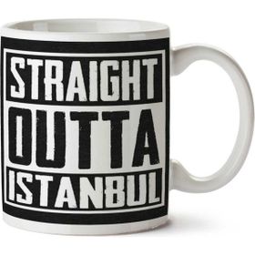 Art Hediye Straight Outta Istanbul Iki Tarafı Baskılı Kupa Bardak