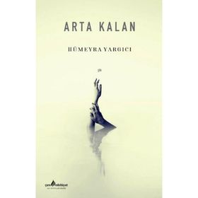 Arta Kalan - Hümeyra Yargıcı - Çıra Yayınları