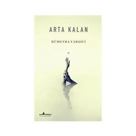 Arta Kalan - Hümeyra Yargıcı - Çıra Yayınları