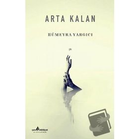 Arta Kalan - Hümeyra Yargıcı - Çıra Yayınları