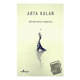 Arta Kalan - Hümeyra Yargıcı - Çıra Yayınları
