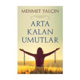 Arta Kalan Umutlar - Mehmet Yalçın