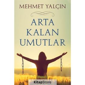 Arta Kalan Umutlar - Mehmet Yalçın