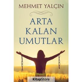 Arta Kalan Umutlar - Mehmet Yalçın