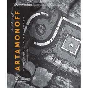 ARTAMONOFF BIZANS İSTANBULU İMGELERI,19301947 - GÜNDER VARINLIOĞLU;SHALIMAR FOJAS WHITE;NANCY MICKLEWRIGHT;ROBERT OUSTERHOUT